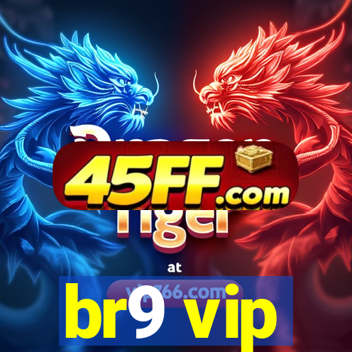 br9 vip